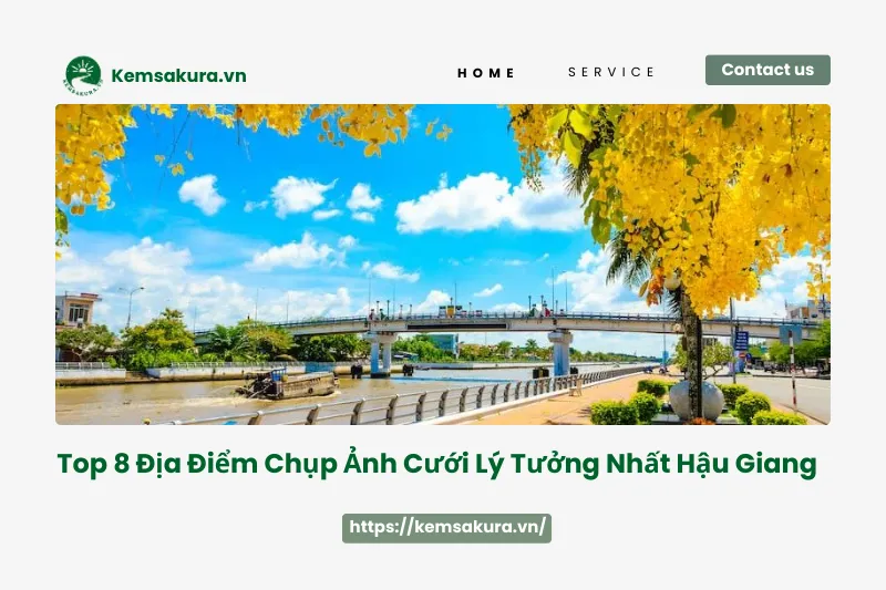 Tìm kiếm địa điểm chụp ảnh cưới đẹp tại Hậu Giang? Đừng bỏ qua 8 nơi này!