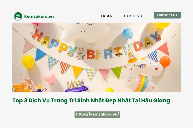 Tìm địa chỉ trang trí sinh nhật uy tín tại Hậu Giang? Đừng bỏ qua 3 địa chỉ này